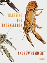 Pitt Poetry Series - Blessing the Exoskeleton