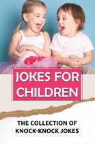 Jokes For Children: The Collection Of Knock-Knock Jokes