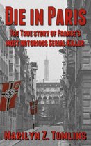 Die in Paris: The True Story of France's Most Notorious Serial Killer