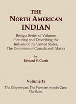 North American Indian-The North American Indian Volume 18 - The Chipewyan, The Western Woods Cree, The Sarsi