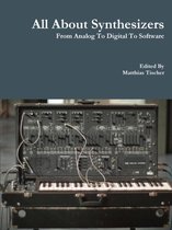 All About Synthesizers - from Analog to Digital to Software