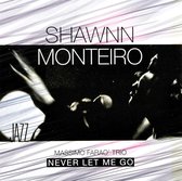 Shawnn Monteiro - Never Let Me Go (CD)
