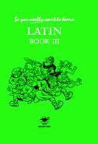 So You Really Want to Learn Latin Book III