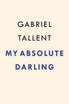 Boek "My Absolute Darling" door Gabriel Tallent, met de titel in donkerblauw op een crème achtergrond.