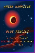 Blue Pencils--A Collection of Science Fiction Stories by Amina Harrison