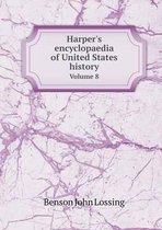 Harper's encyclopaedia of United States history Volume 8