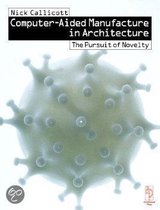 Computer-Aided Manufacture In Architecture - The Pursuit Of Novelty