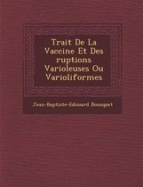 Trait de La Vaccine Et Des Ruptions Varioleuses Ou Varioliformes