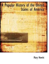 A Popular History of the United States of America