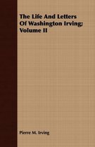 The Life And Letters Of Washington Irving; Volume II