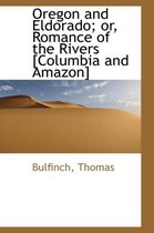 Oregon and Eldorado; Or, Romance of the Rivers [Columbia and Amazon]