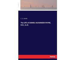 The LIFE of DANIEL ALEXANDER PAYNE, D.D., LL.D.