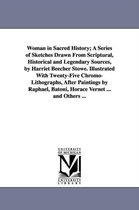 Woman in Sacred History; A Series of Sketches Drawn From Scriptural, Historical and Legendary Sources, by Harriet Beecher Stowe. Illustrated With Twenty-Five Chromo-Lithographs, Af