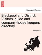 Blackpool and District. Visitors' Guide and Company-House Keepers Directory