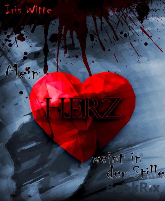Mein Herz weint in der Stille (ebook), Iris Witte 9783730947401