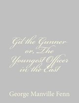 Gil the Gunner Or, the Youngest Officer in the East