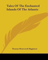 Tales Of The Enchanted Islands Of The Atlantic