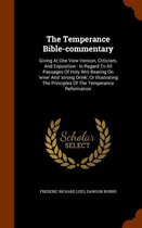 The Temperance Bible-Commentary: Giving at One View Version, Criticism, and Exposition