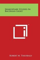 Shakespeare Studies in Baconian Light