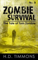 The Tale of Tom Zombie 5 - Zombie Survival: #5 in the Tom Zombie Series