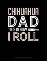 Chihuahua Dad This Is How I Roll