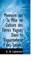 Memoire Sur La Mise En Culture Des Terres Vagues Dans Le Dacpartement Des Landes