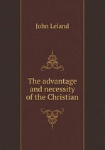 The Advantage and Necessity of the Christian