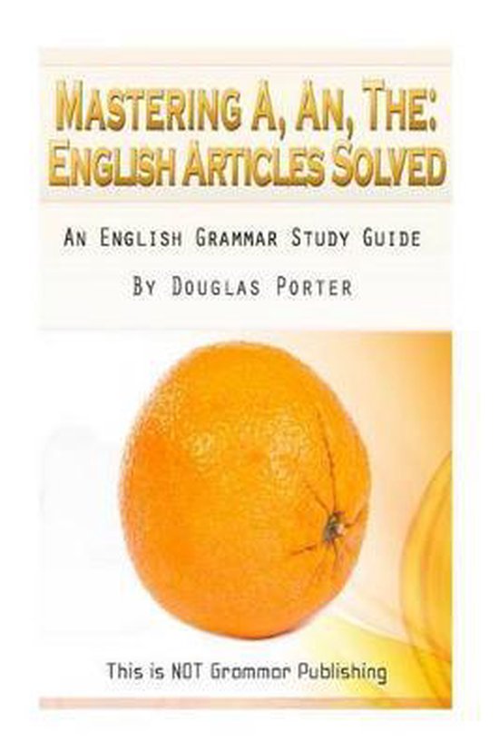This Is Not Grammar- Mastering A, An, The - English Articles ... - cover