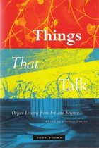 Things That Talk - Object Lessons from Art and Science