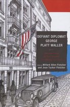 Defiant Diplomat: George Platt Waller