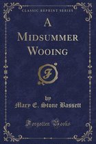 A Midsummer Wooing (Classic Reprint)