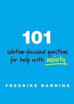 101 Solution–Focused Questions for Help with Anxiety