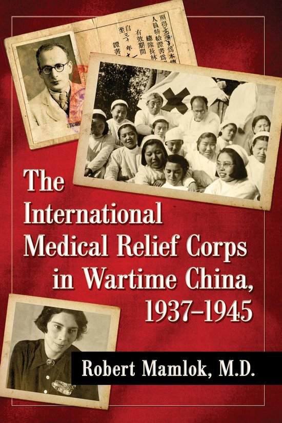 The International Medical Relief Corps in Wartime China, 193 ... - cover