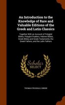 An Introduction to the Knowledge of Rare and Valuable Editions of the Greek and Latin Classics