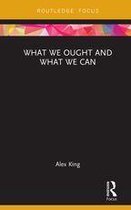 Routledge Focus on Philosophy - What We Ought and What We Can