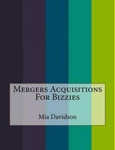 Mergers Acquisitions For Bizzies