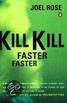 Kill Kill Faster Faster