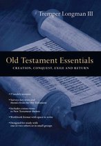 Old Testament Essentials Creation, Conquest, Exile and Return The Essentials Set