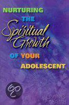 Nurturing the Spiritual Growth of Your Adolescent