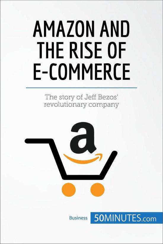 Business Stories - Amazon and the Rise of E-commerce (ebook), 50Minutes ...