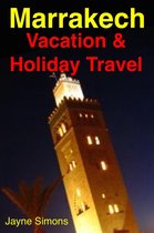 Marrakech, Morocco - Vacation & Holiday Travel Guide (Illustrated)