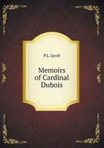 Memoirs of Cardinal Dubois