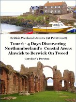 British Weekend Jaunts - British Weekend Jaunts: Tour 6 - 4 Days Discovering Northumberland’s Coastal Areas - Alnwick to Berwick On Tweed