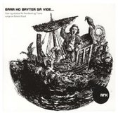 Edvard Ruud - Bara Ho Bryter Sa Vide (Nordland/Tr (CD)