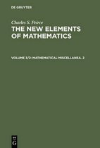 The New Elements of Mathematics, Volume 3/2, Mathematical Miscellanea. 2