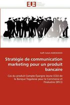Stratégie de communication marketing pour un produit bancaire