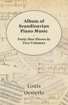 Album Of Scandinavian Piano Music - Forty One Pieces In Two Volumes