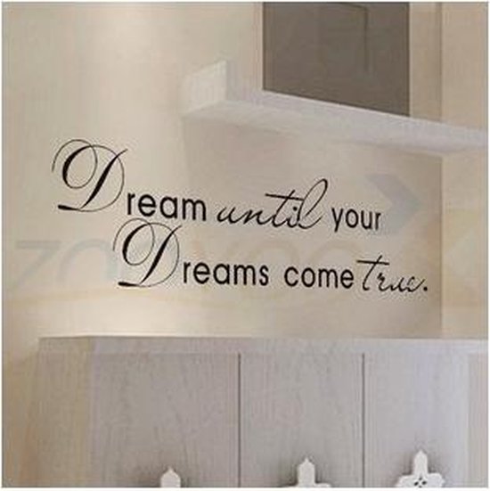 Muursticker "Dream until your Dreams come true" - Muur decoratie - Muur accessoires - Decoratieve muursticker - Afmeting 45 x 32 cm