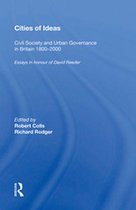 Cities of Ideas: Civil Society and Urban Governance in Britain 1800�2000