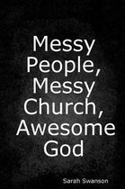 Messy People, Messy Church, Awesome God